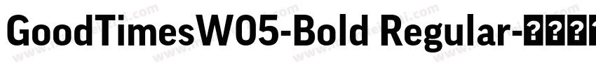 GoodTimesW05-Bold Regular字体转换